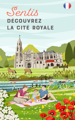 Senlis, alla scoperta della città reale