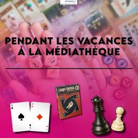 Activités ludiques | Les vacances à la Médiathèque