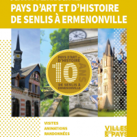 10 ans du Pays d’Art d’Histoire de Senlis à Ermenonville
