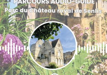 Parcours audio-guidé dans le parc du Château royal de Senlis